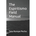 The Espiritismo Field Manual - Paperback