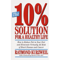 The 10% Solution for a Healthy Life: How to Reduce Fat in Your Diet and Eliminate Virtually All Risk of Heart Disease - Paperback