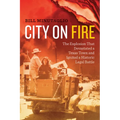 City on Fire: The Explosion that Devastated a Texas Town and Ignited a Historic Legal Battle - Paperback