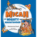 Mighty Micah the Marathoner - Hardcover