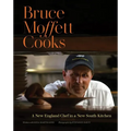 Bruce Moffett Cooks: A New England Chef in a New South Kitchen - Hardcover