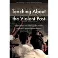Teaching about the Violent Past: Opportunities and Challenges for Teachers in Conflict-Affected African Societies - Paperback