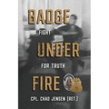 Badge Under Fire: A Fight for Truth - Paperback