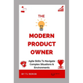 The Modern Product Owner: Agile skills to navigate complex software development and lifecycles, so you can deliver on strategy, vision, and valu - Paperback
