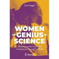 Women of Genius in Science: Whose Frequently Overlooked Contributions Changed the World - Paperback