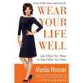 Wear Your Life Well: Use What You Have to Get What You Want - Paperback