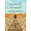 The Place We Go To In Between - Hardcover