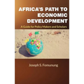 Africa's Path to Economic Development: A Guide for Policy Makers and Scholars - Paperback