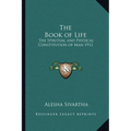 The Book of Life: The Spiritual and Physical Constitution of Man 1912 - Paperback