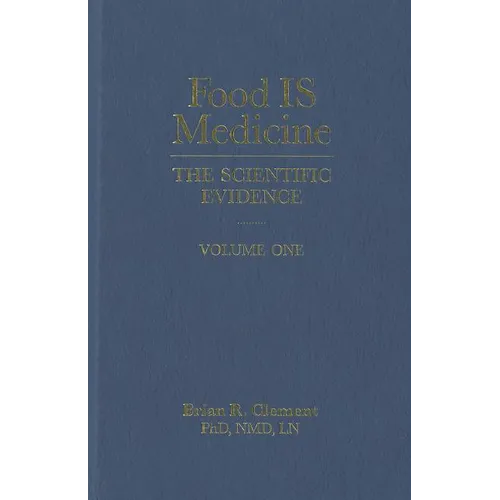 Food Is Medicine, Volume One: The Scientific Evidence - Hardcover
