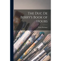 The Duc De Berry's Book of Hours - Paperback