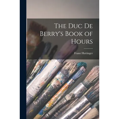 The Duc De Berry's Book of Hours - Paperback