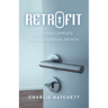 Retrofit: Becoming Complete Through Spiritual Growth - Paperback