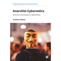 Anarchist Cybernetics: Control and Communication in Radical Politics - Paperback
