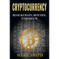 Cryptocurrency: 3 In 1 - Blockchain, Bitcoin, Ethereum - Paperback