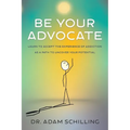Be Your Advocate: Learn to Accept the Experience of Addiction as a Path to Uncover Your Potential - Paperback