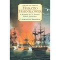 The Life and Times of Horatio Hornblower: A Biography of C.S. Forester's Famous Naval Hero - Paperback