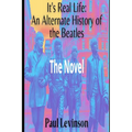 It's Real Life: An Alternate History of The Beatles - Paperback