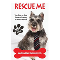 Rescue Me: Your Step-by-Step Guide to Starting an Animal Rescue - Paperback