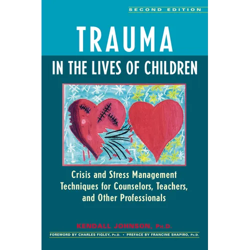 Trauma in the Lives of Children: Crisis and Stress Management Techniques for Counselors, Teachers, and Other Professionals - Paperback
