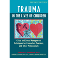 Trauma in the Lives of Children: Crisis and Stress Management Techniques for Counselors, Teachers, and Other Professionals - Paperback