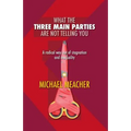 What the Three Main Parties Are Not Telling You: A Radical Way Out of Stagnation and Inequality - Paperback