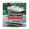 The Pontoon and Deckboat Handbook: How to Buy, Maintain, Operate, and Enjoy the Ultimate Family Boats - Paperback