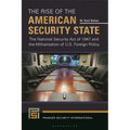 The Rise of the American Security State: The National Security Act of 1947 and the Militarization of U.S. Foreign Policy - Hardcover