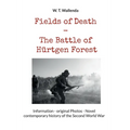 Fields of Death - The Battle of Hürtgen Forest: Information - original Photos - Novel contemporary history of the Second World War - Paperback