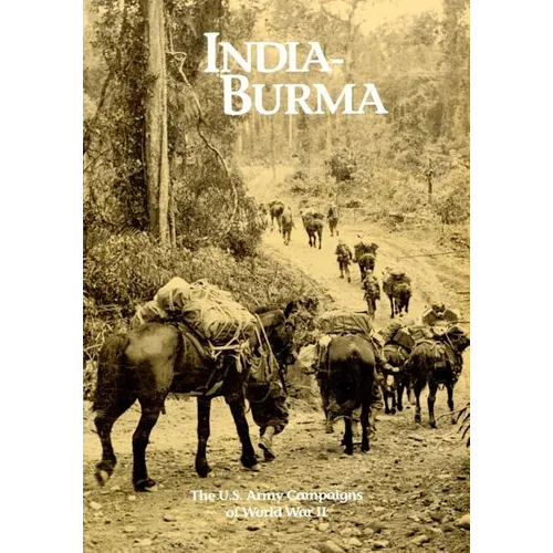 The U.S. Army Campaigns of World War II: India- Burma - Paperback