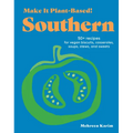 Make It Plant-Based! Southern: 50+ Recipes for Vegan Biscuits, Casseroles, Soups, Stews, and Sweets - Hardcover