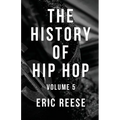 The History of Hip Hop: Volume 5 - Paperback