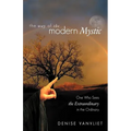The Way of the Modern Mystic: One Who Sees the Extraordinary in the Ordinary - Paperback