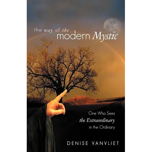 The Way of the Modern Mystic: One Who Sees the Extraordinary in the Ordinary - Paperback
