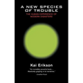 A New Species of Trouble: The Human Experience of Modern Disasters - Paperback