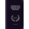 A Handbook of the Community Church Movement in the United States - Hardcover