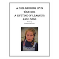 A Girl Growing Up in Wartime a Lifetime of Learning and Living - Hardcover