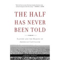 The Half Has Never Been Told: Slavery and the Making of American Capitalism - Paperback
