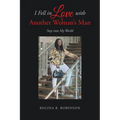 I Fell in Love with Another Woman's Man: Step into My World - Paperback