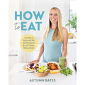 How to Eat: A Simple, Balanced Approach for Optimal Wellness - Paperback