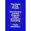 The Right of the People: Democracy and the Case for a New American Founding - Hardcover