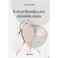 Mi vida con fibromialgia y otras enfermedades crónicas - Paperback
