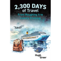 2,300 Days of Travel: From Roughing it to Luxury Cruising - Paperback