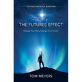 The Futures Efffect: Change Your Story, Change Y'our Future! - Paperback