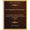 The Cyclopaedia Of Fraternities: A Compilation Of Existing Authentic Information And The Results Of Original Investigation (1907) - Paperback