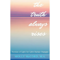 The Truth Always Rises: Torches of Light for Life's Darker Passages - Paperback