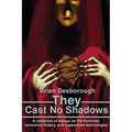 They Cast No Shadows: A collection of essays on the Illuminati, revisionist history, and suppressed technologies. - Paperback