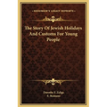 The Story Of Jewish Holidays And Customs For Young People - Hardcover