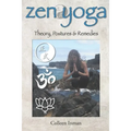 Zen Yoga: Theory, Postures & Remedies - Paperback