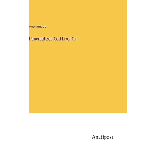 Pancreatized Cod Liver Oil - Hardcover